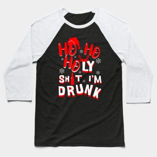 Ho Ho Holy Shit I'm Drunk - funny Christmas Baseball T-Shirt